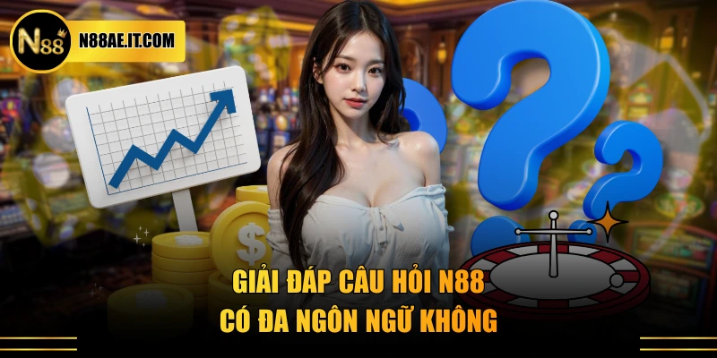 Giải đáp câu hỏi N88 có đa ngôn ngữ không
